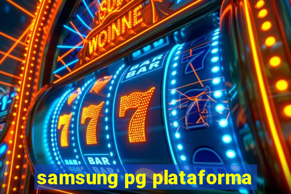 samsung pg plataforma